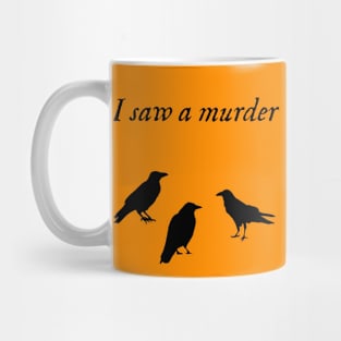 I Saw A Murder Mug